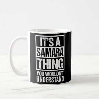 It'S A Samara Thing You Wouldn'T Understand First Coffee Mug