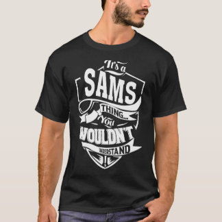 It's a SAMS Thing T-Shirt