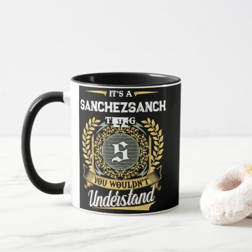 It's a SANCHEZSANCHEZ Thing You Wouldn't Understan Mug