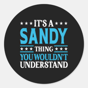 It'S A Sandy Thing Personal Name Sandy Classic Round Sticker