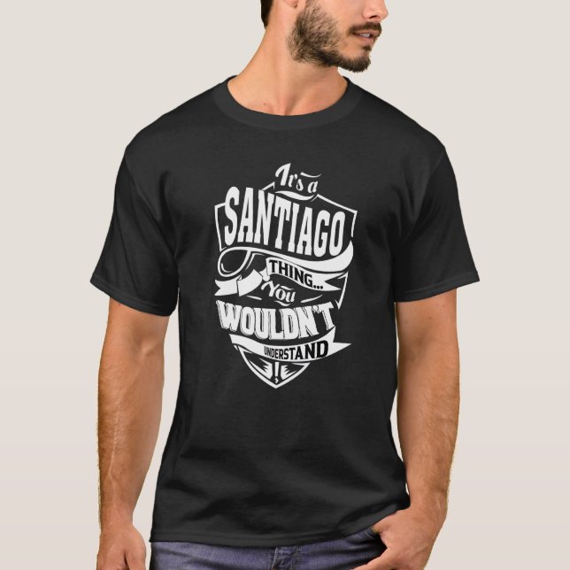 It's A Santiago Thing T-Shirt (Front)