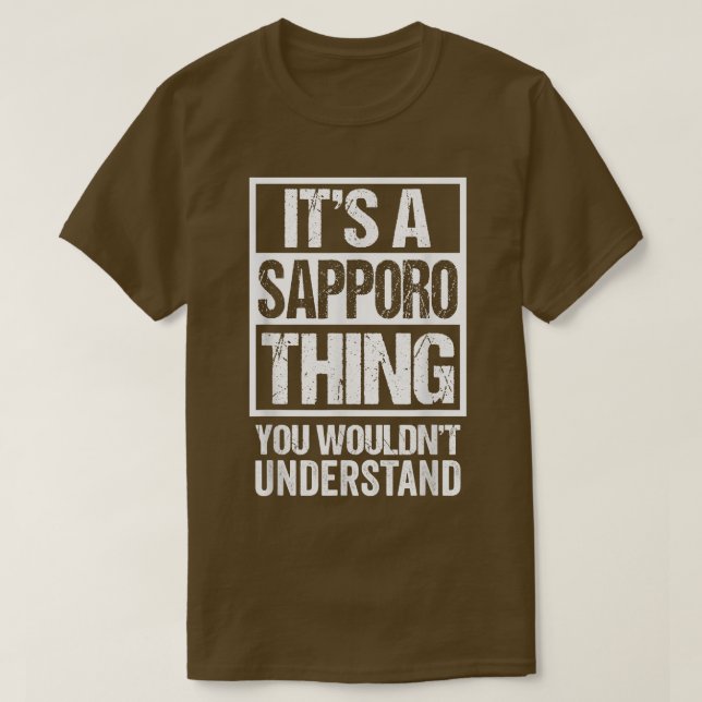 It's A Sapporo Thing You Wouldn't Understand Japan T-Shirt (Design Front)