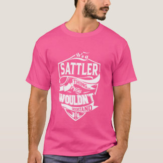 It's a SATTLER Thing Gifts T-Shirt
