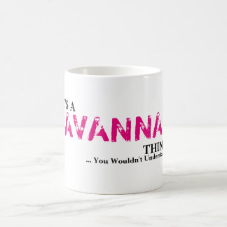 It's A SAVANNAH Thing! Coffee Mug