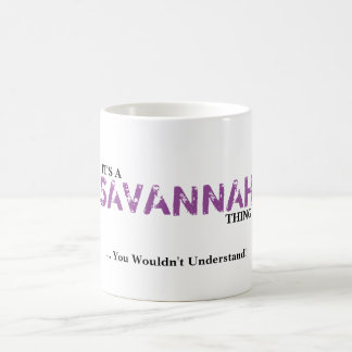 IT'S A SAVANNAH THING! You Wouldn't Understand Coffee Mug
