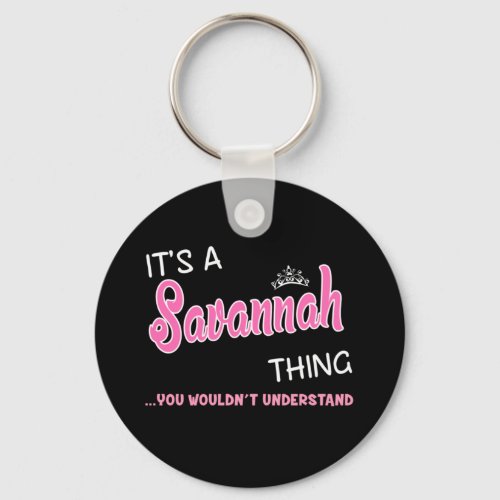 Its a Savannah thing you wouldnt understand Keychain