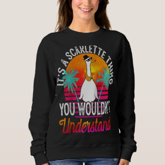 It's A Scarlette Thing You Wouldn't Understand Sca Sweatshirt