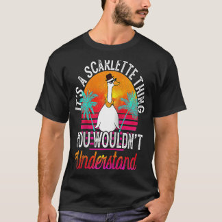 It's A Scarlette Thing You Wouldn't Understand Sca T-Shirt