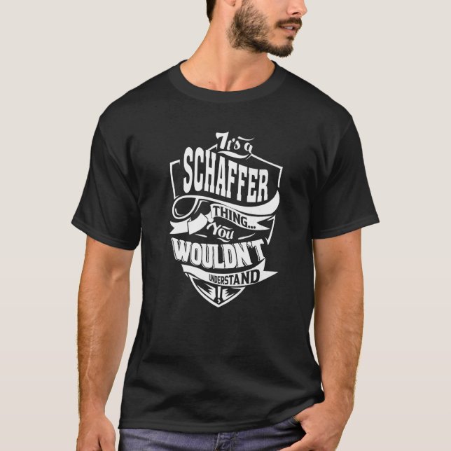 It's A Schaffer Thing T-Shirt (Front)