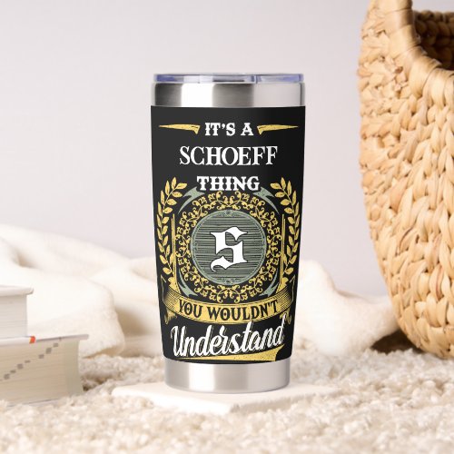 It's a SCHOEFF Thing You Wouldn't Understand Insulated Tumbler
