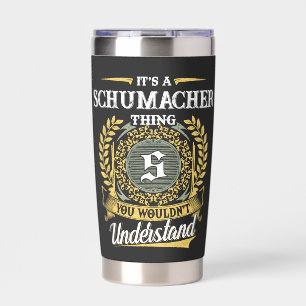 It's a SCHUMACHER Thing You Wouldn't Understand Insulated Tumbler