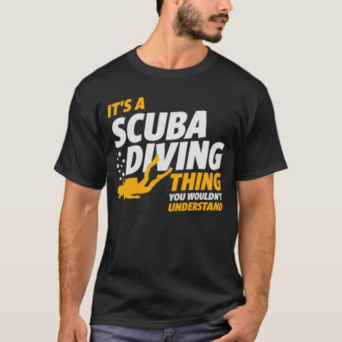 Its a Scuba Diving Thing _ Scuba Diver T_Shirt