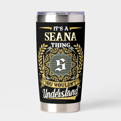 It's a SEANA Thing You Wouldn't Understand Insulated Tumbler