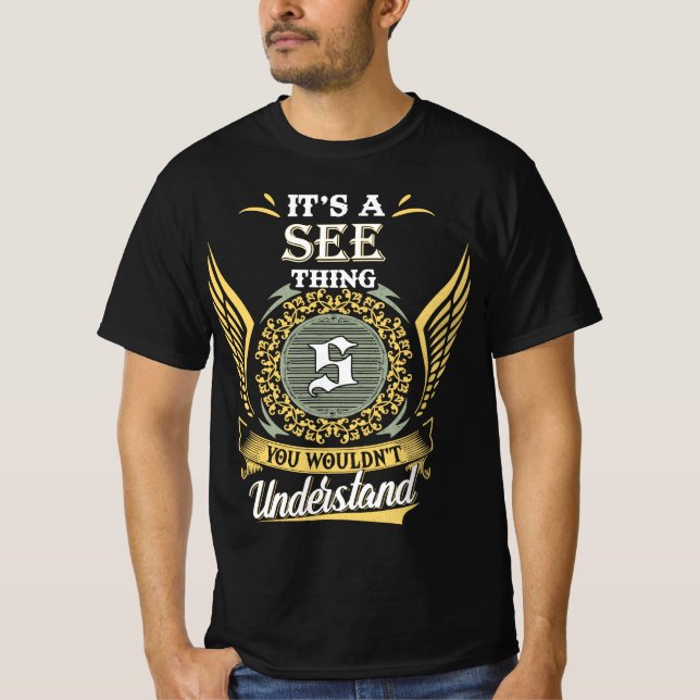 It's A See Thing You Couldn't Understand T-Shirt (Front)