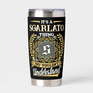 It's a SGARLATO Thing You Wouldn't Understand Insulated Tumbler