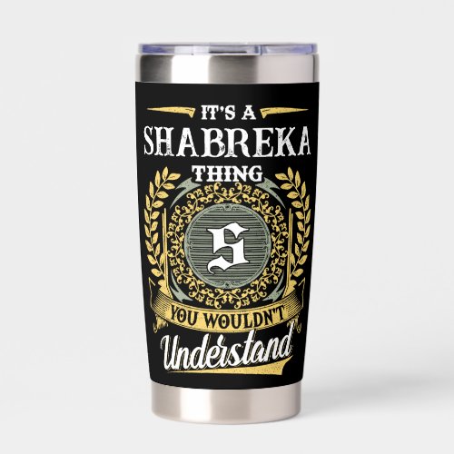 It's a SHABREKA Thing You Wouldn't Understand Insulated Tumbler