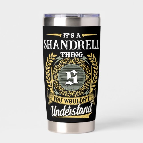 It's a SHANDRELL Thing You Wouldn't Understand Insulated Tumbler