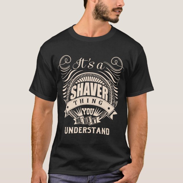 It's a SHAVER thing you wouldn't understand T-Shirt (Front)