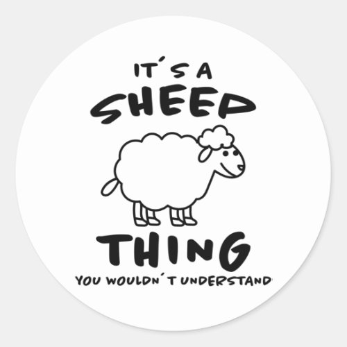 Its A Sheep Thing Design Sheeps Lamb Farmer Gift Classic Round Sticker