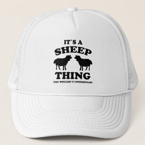 Its A Sheep Thing Design Sheeps Lamb Farmer Gift Trucker Hat