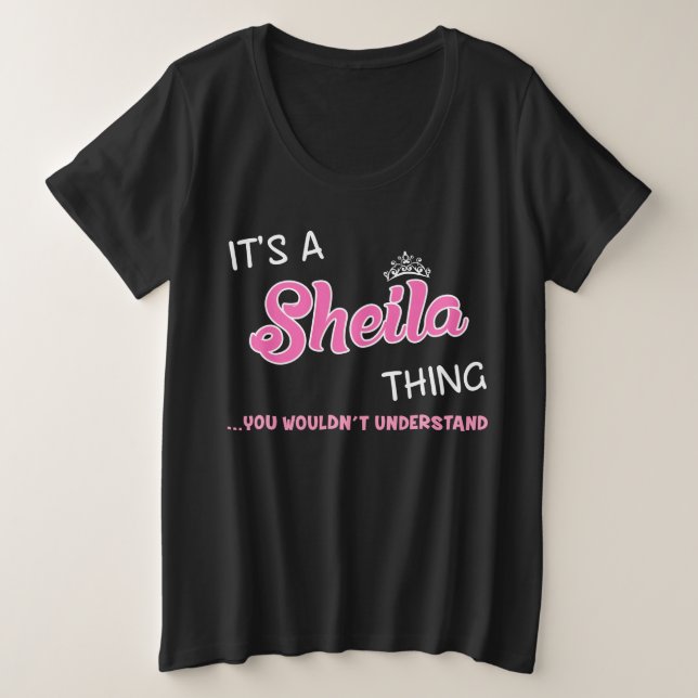 Its a Sheila thing you wouldn't understand Plus Size T-Shirt (Design Front)