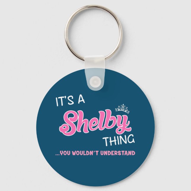 It's a Shelby thing you wouldn't understand Keycha Keychain (Front)