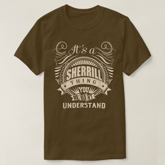 It's a SHERRILL thing you wouldn't understand Gift T-Shirt (Design Front)