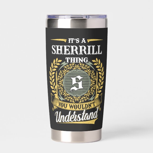 It's a SHERRILL Thing You Wouldn't Understand Insulated Tumbler (Front)