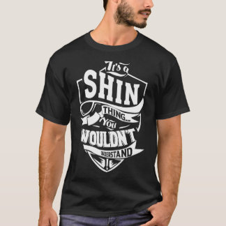 It's A Shin Thing T-Shirt