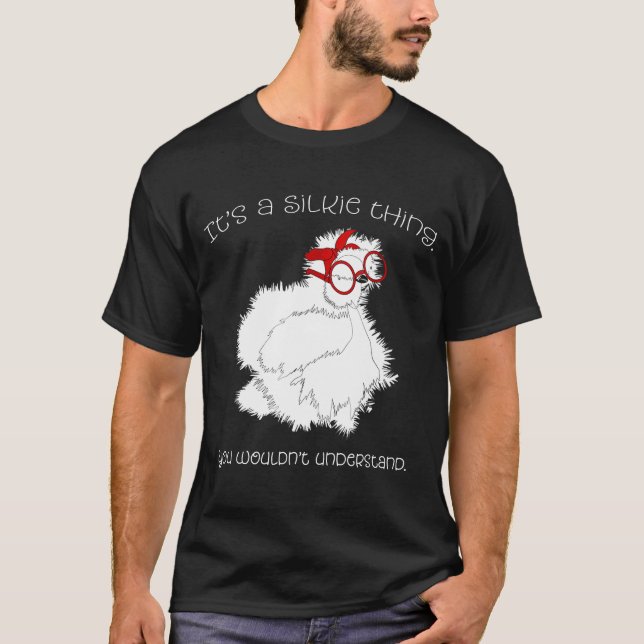 Its A Silkie Thing Silkie Chicken T-Shirt (Front)