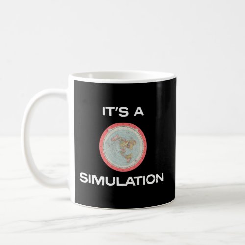 ItS A Simulation _ Gleason Flat Earth Map Coffee Mug