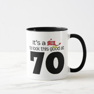 It's A Sin to Look This Good at 70 Mug