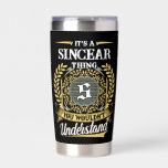 It's a SINCEAR Thing You Wouldn't Understand Insulated Tumbler