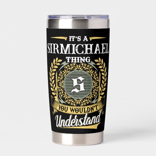 It's a SIRMICHAEL Thing You Wouldn't Understand Insulated Tumbler