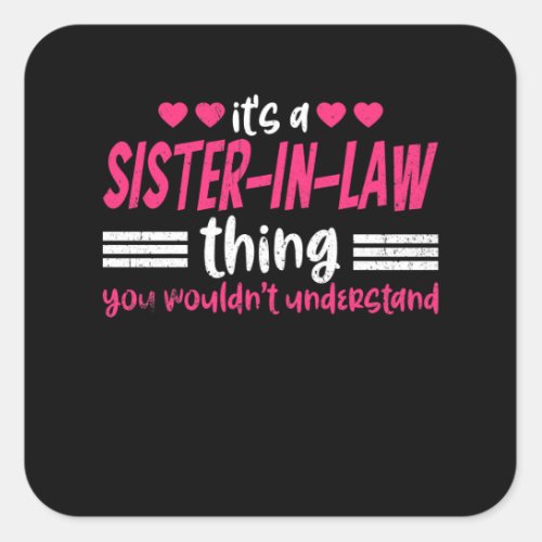Its a Sister in Law Thing Square Sticker