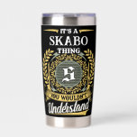 It's a SKABO Thing You Wouldn't Understand Insulated Tumbler