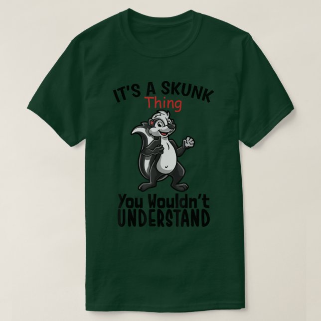 Its a Skunk ThingAnimal LoversIm a Cute Skunk Girl T-Shirt (Design Front)
