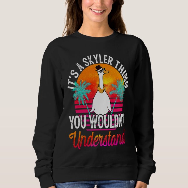 It's A Skyler Thing You Wouldn't Understand  Skyle Sweatshirt (Front)