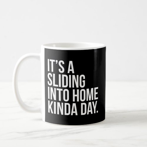 Its A Sliding Into Home Kinda Day Softball Player Coffee Mug