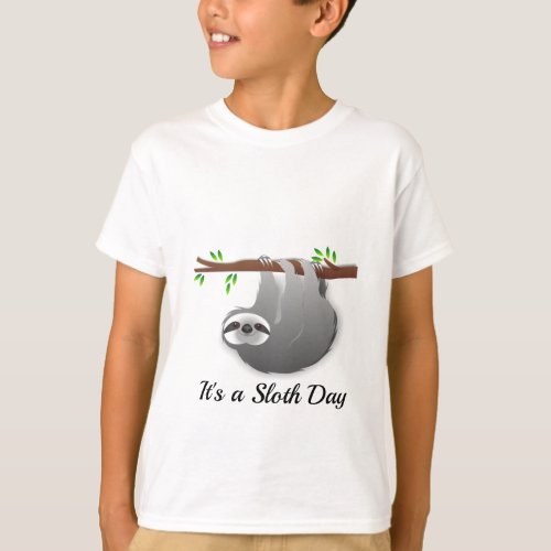 Its a Sloth Day Gray Hanging Sloth on a Branch T_Shirt