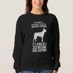 It's A Smart People's Dog Anyway Boston Terrier 1 Sweatshirt