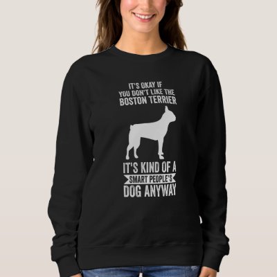 It's A Smart People's Dog Anyway Boston Terrier 1 Sweatshirt