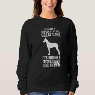 It's A Smart People's Dog Anyway  Great Dane Sweatshirt