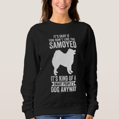 It's A Smart People's Dog Anyway Samoyed 1 Sweatshirt