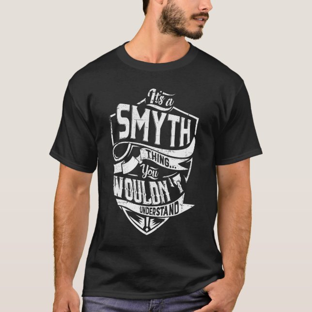It's a SMYTH thing, You wouldn't understand T-Shirt (Front)