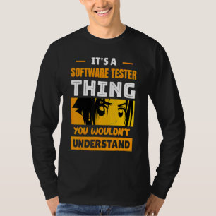 It's A Software Tester Thing You Wouldn't Understa T-Shirt