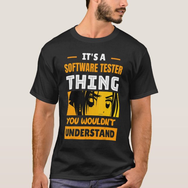 It's A Software Tester Thing You Wouldn't Understa T-Shirt (Front)
