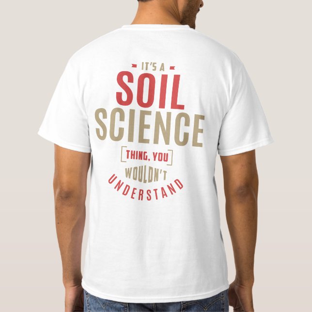 It's a Soil Science Thing. Gift Ideas T-Shirt (Back)