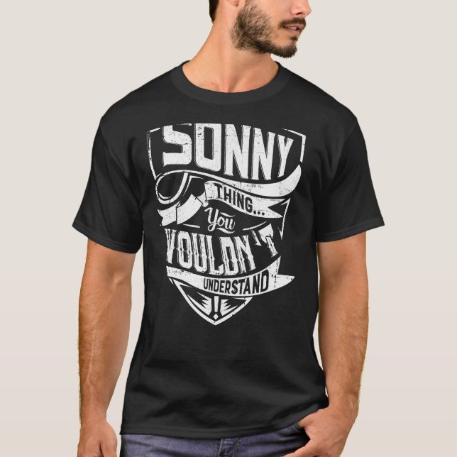 It's a Sonny thing, You wouldn't understand T-Shirt (Front)