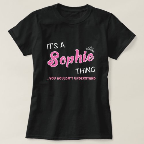 Its a Sophie thing you wouldnt understand T_Shirt